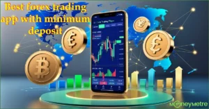 Best forex trading app with minimum deposit