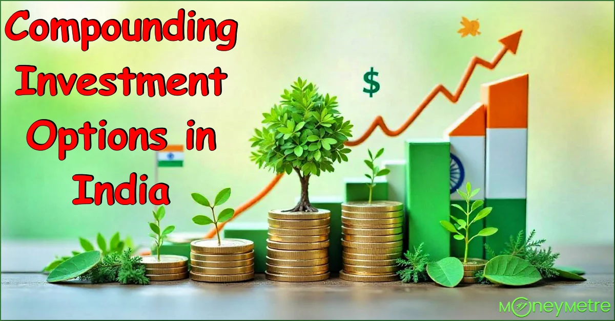 20 Best Compounding Investment Options in India